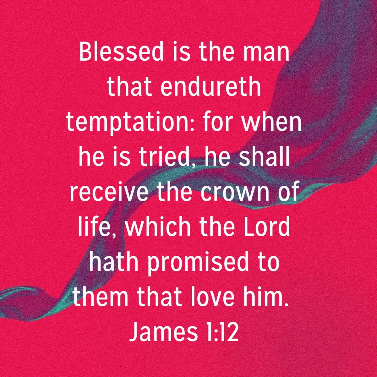 Blessed is the man that endureth temptation: for when he is tried, he shall receive the crown of life, which the Lord hath promised to them that love him.
James 1:12 KJV

bible.com/bible/1/jas.1.…