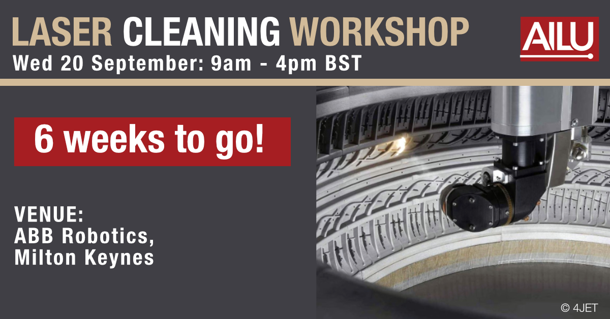 AILU's Laser Cleaning Workshop is 6 weeks away!
At ABB Robotics, Milton Keynes, on 20 Sept.

Hear about the latest technology &amp; case studies from researchers &amp; manufacturers. Exhibition of suppliers &amp; great networking opportunities available.

Register: ow.ly/BE5R50Pmu0H