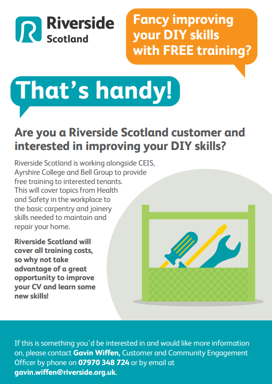 Are you a Riverside Scotland customer interested in improving your DIY skills with some FREE training? To find out more get in touch with Gavin Wiffen, Customer and Community Engagement Officer by phone on 07970 348 724 or by email at gavin.wiffen@riverside.org.uk.