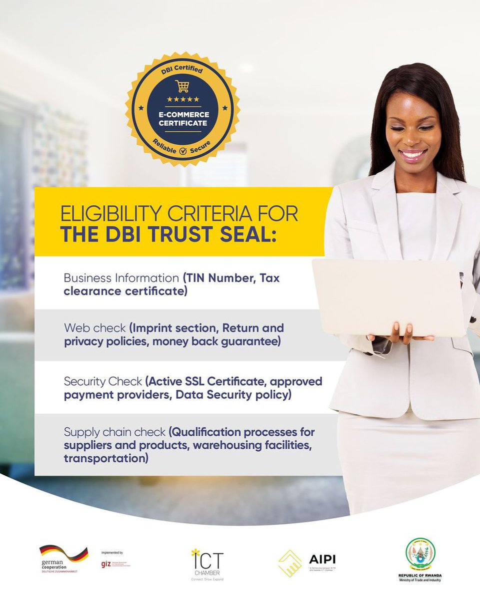 The DBI Trust Seal is currently free for Rwanda e-Commerce companies. Here are some of the requirements to get your business certified with the trust seal. Haven’t applied for the trust seal yet? 
Apply today via certification.dbi.rw and assure trust in your business.