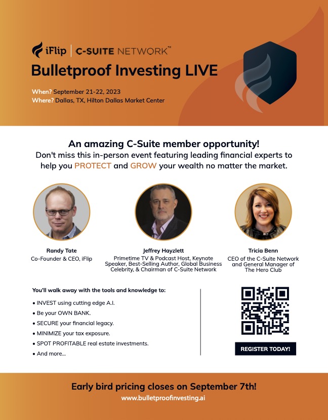 Learn to protect &amp; grow your wealth at the Bulletproof Investing event Sept 21-22 in Dallas. Join <a href="/randyetate/">Randy Tate</a>, Chairman <a href="/JeffreyHayzlett/">Jeffrey Hayzlett</a> &amp; CEO <a href="/triciabenn/">Tricia Benn</a> 
 
As a C-Suite Network member, get a discount on the general admission ticket with code CSUITE50.  bulletproofinvesting.ai/csuite