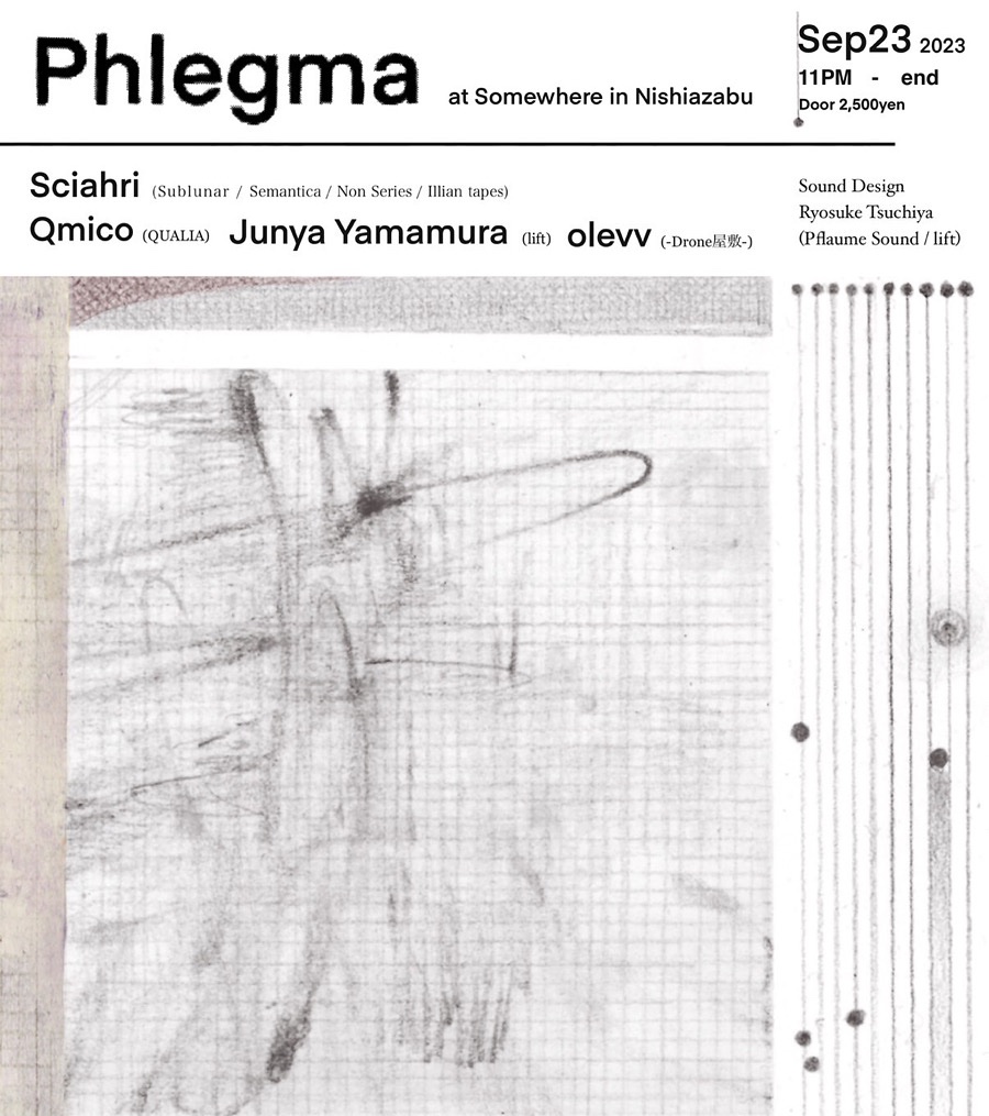 deuaaraa's tweet photo. Phlegma👾
2023.9.23(SAT)  11PM-end
at Somewhere in Nishiazabu
Door 2,500yen

Sciahri 
(Sublunar / Semantica / Non Series / Illian Tapes)
Qmico (QUALIA)
Junya Yamamura (lift)
olevv (-Drone屋敷-)

-Sound Design-
Ryosuke Tsuchiya 
(Pflaume Sound / lift)

-Artwork-
ARIKA https://t.co/xvmkIlxR5L