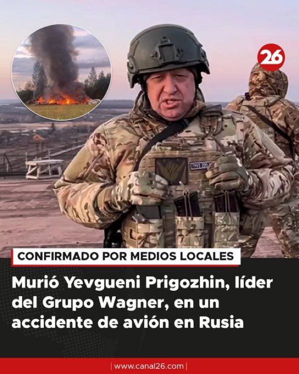 RUSIA - LO ÚLTIMO. YEVGENY PRIGOZHIN, Líder del Grupo de Mercenarios WAGNER murió en un “accidente” en el avión comercial donde viajaba!… Tendrá algo que ver Putin?…