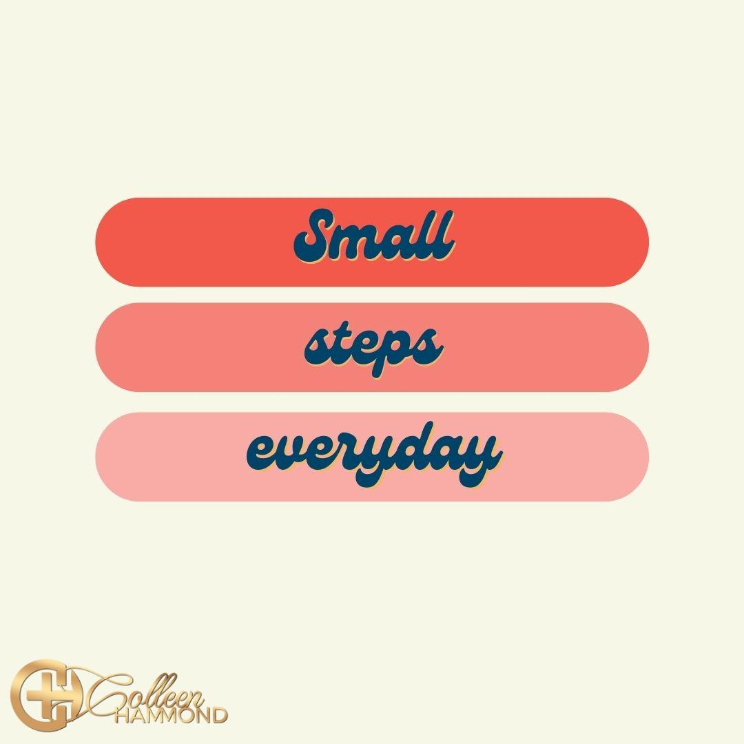 Small
steps
everyday.

#smallsteps #everyday #BusinessCoach #MillionaireMentor #CoffeeWithColleen