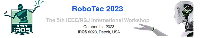 🔉❗️Last week to submit your paper for the #IEEE International #RoboTac 2023 Workshop at #IROS2023 on October 1st called Visuo-Tactile Perception, Learning, Control for Human Machine/Robot Interaction & Manipulation and, Emerging Data Driven Approach: robotact.de/robotac-2023