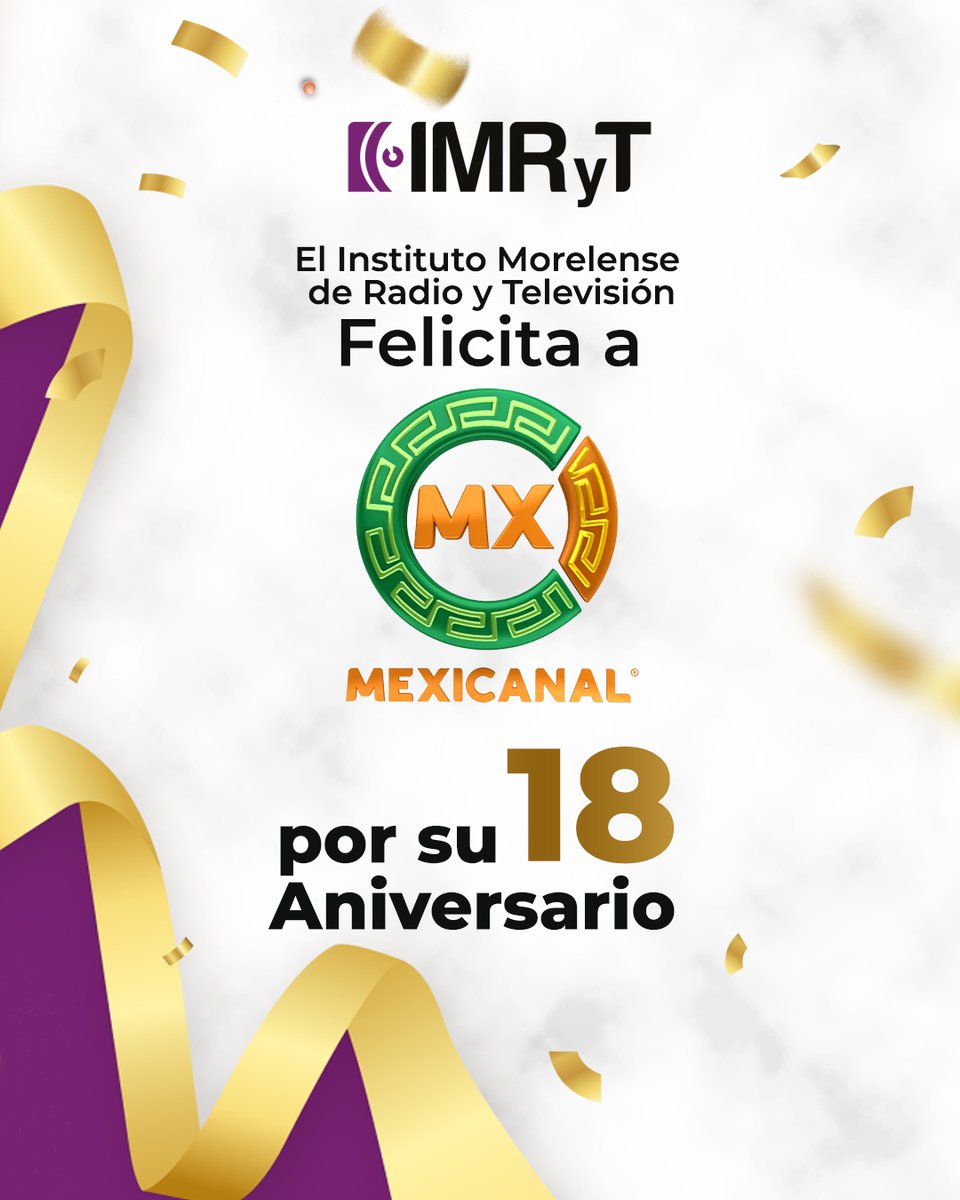 ¡El Instituto Morelense de Radio y Televisión felicita a @mexicanaltv por su 18 aniversario! 🎉🎊 ¡Enhorabuena! 🥳