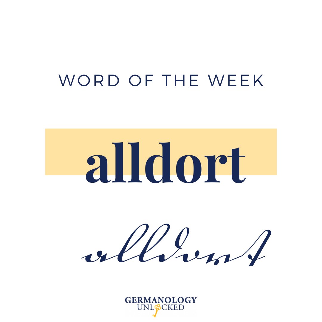 Word of the Week: "alldort" - from there. If you see the word "alldort" on a record, it means that the person is from the town that was previously mentioned in the paragraph - not the town where the record was being recorded. An old-fashioned word many people don't know!