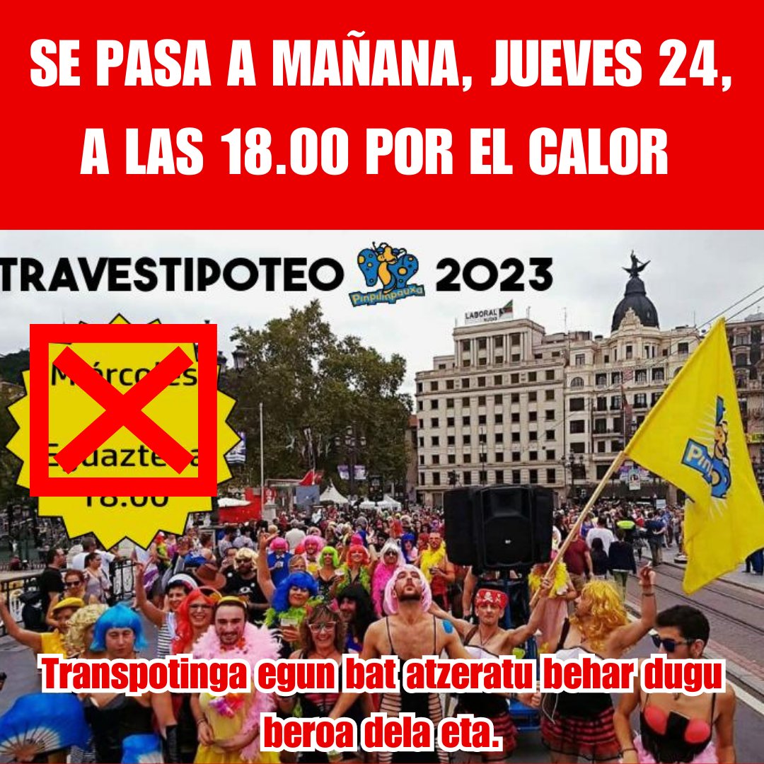 la_pinpi's tweet photo. Por las altas temperaturas, nos vemos obligados a pasar el #trabestipoteo a mañana, jueves 24, a las 18.00
Transpotinga egun bat atzeratu behar dugu beroa dela eta.
@la_pinpi #AsteNagusia23
#ElkarlanUholdea
#ErasorikEzAN #pinpi #la_pinpi #pinpilinpauxa #astenagusia2023 #bilbo https://t.co/7oepW0sX9D