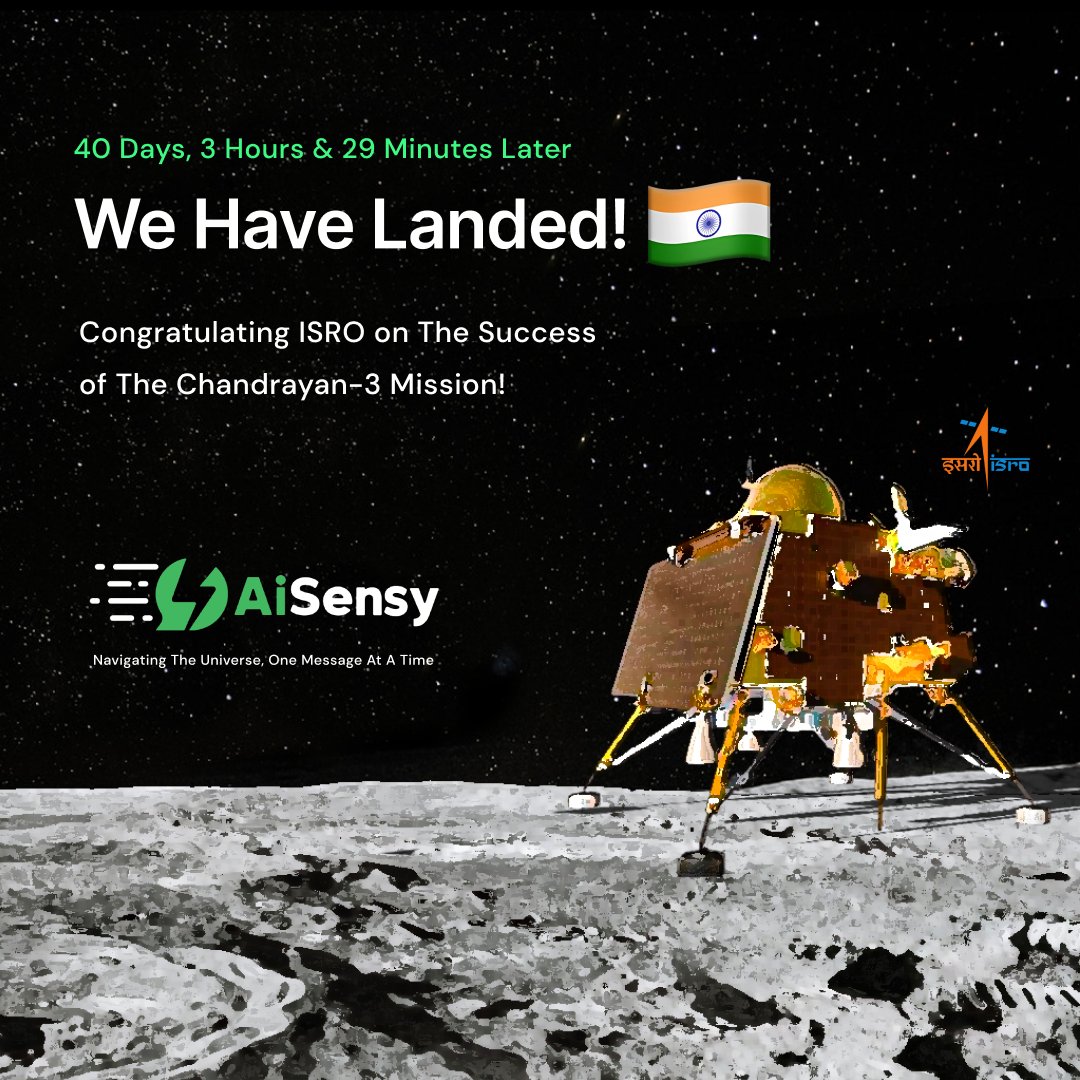 Mission Moon Accomplished: Chandrayaan-3 Lands in Style!

384,000 Km Journey, Infinite Discoveries. Who Said Reaching for the Stars Wasn't Worth It?

#chandrayan3 #moonlanding #isro #aisensy #aisensyforwhatsapp