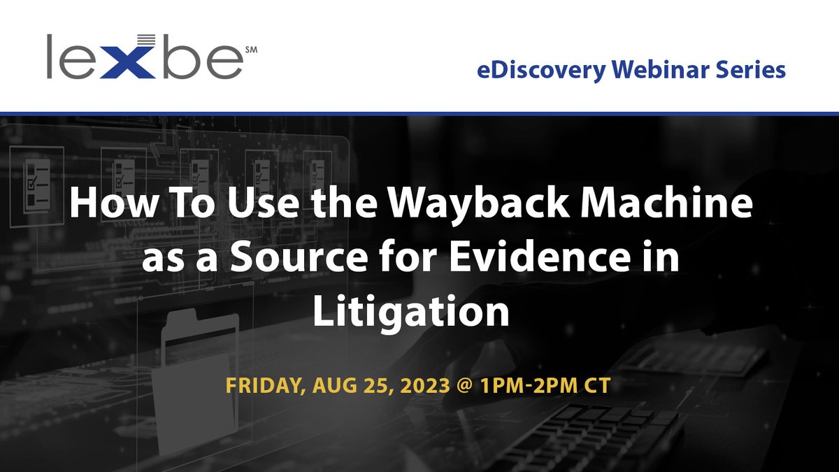LexbeDiscovery's tweet photo. Join Lexbe this Friday, Aug 25 from 1-2 p.m. central to to discover how litigators can use the Internet Archive Wayback Machine ("the Wayback Machine") to gather, properly authenticate, and use internet archived material as evidence. 

Save your seat: https://t.co/8dcqKvEEGN https://t.co/6i1wXOZnjQ