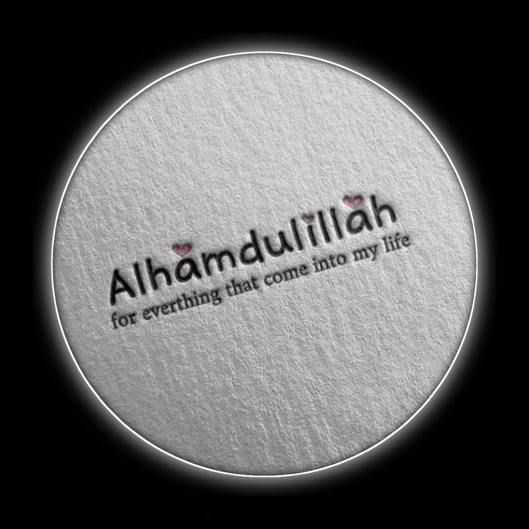 Alhamdulillah for everything that come into my life