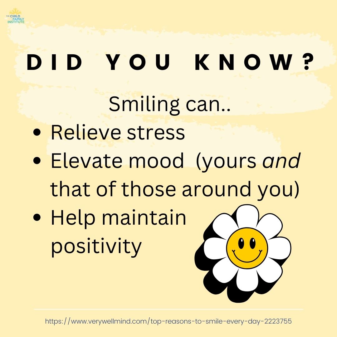 Did you know that smiling can benefit your psychological health?

#EvidenceBasedCareForAll #ChildFamilyInstitute #HelpingEveryChildThrive #cognitivebehavioraltherapy #cbt #childtherapy