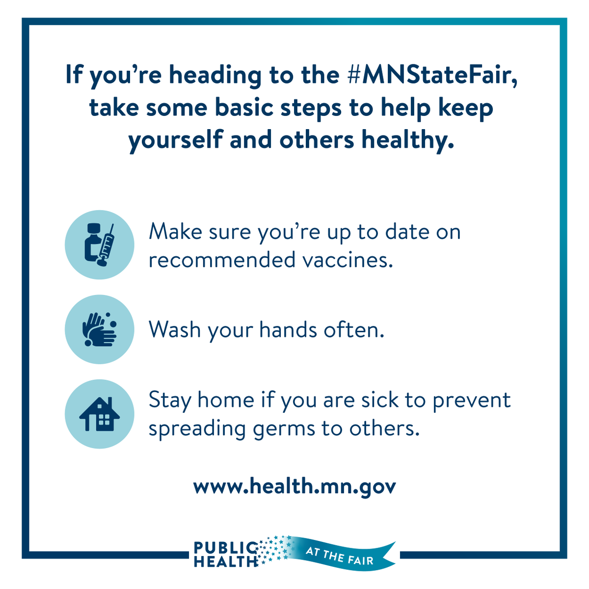 mnhealth's tweet photo. If you're heading to the #MNStateFair, take some basic steps to help keep yourself and others healthy.

-Make sure you're up to date on recommended vaccines.
-Wash your hands often.
-Stay home if you are sick to prevent spreading germs to others.
https://t.co/a4qjZQ7XGZ https://t.co/49VJvFwXpN
