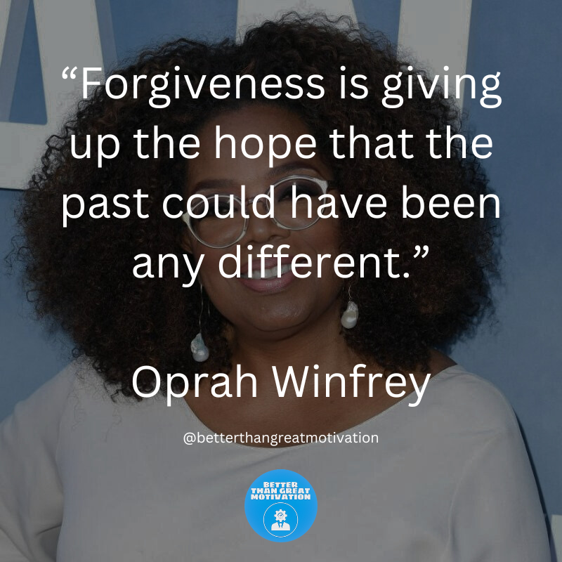 You can't change the past so why keep holding onto it?

Oprah Winfrey

#oprah #oprahsbookclub #oprahwinfrey #oprahswookclub  #oprahsfavoritethings  #oprahquotes  #forgiveness  #forgive  #forgiven #forgiveandforget  #hope  #hopeful  #mindset  #positivemindset  #mindsetiseverything