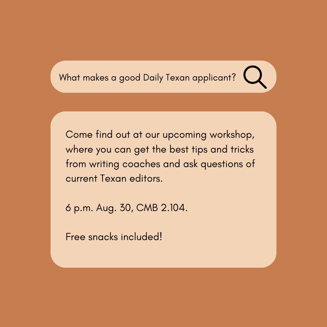 Trying out for <a href="/thedailytexan/">The Daily Texan</a>? Come see us next week to get all the inside info.