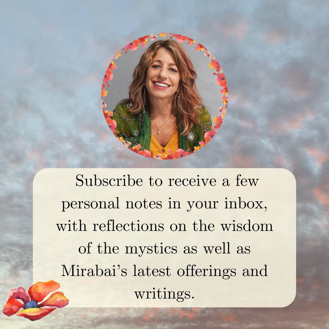 Subscribe to Musings from Mirabai to receive personal notes in your inbox, with reflections on the wisdom of the mystics, as well as Mirabai’s latest offerings and writings.

Sign up at the link in bio or at mirabaistarr.com/subscribe. 

#musingsfrommirabai #newslet
