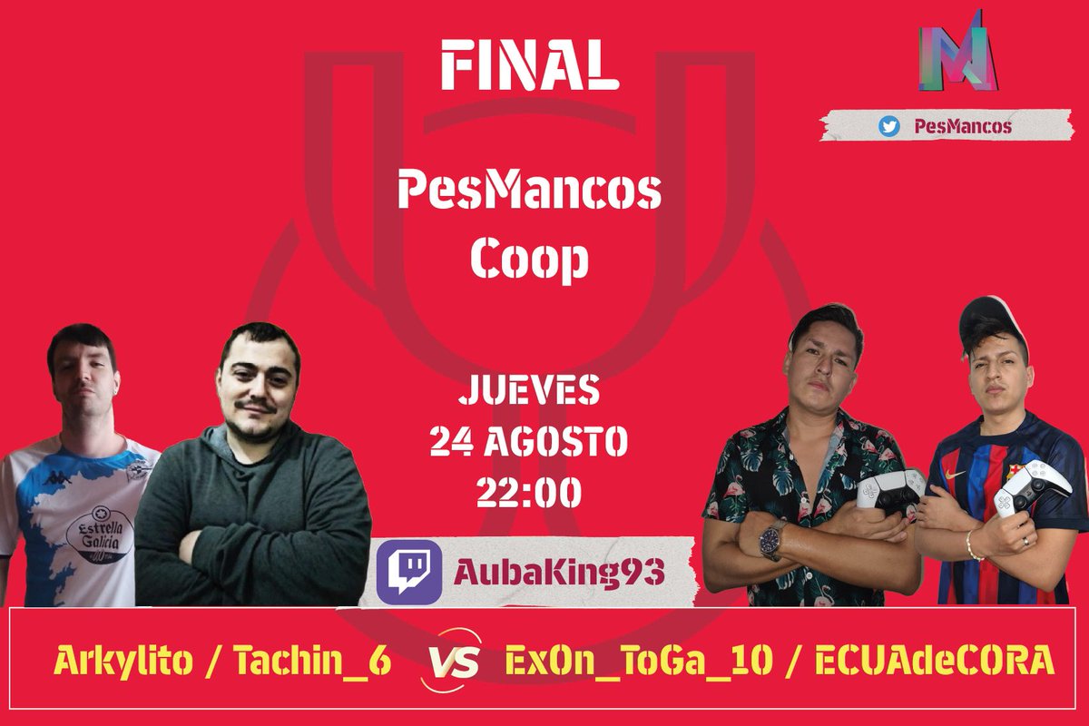 Ya tenemos la gran final de PesMancos Coop donde se veran las caras este jueves en un duelo trepidante. Empezaron 16 equipos y ya solo quedan dos. Suerte a ambos.

<a href="/Feelslikelito/">FeeLsLikeLito 🍍</a> 
<a href="/tachin_6/">Tachin</a> 

Vs

#ExOn_ToGa__10
#ECUAdeCORA

📺📺

twitch.tv/aubaking93

JUEVES 24 de AGOSTO
22:00
