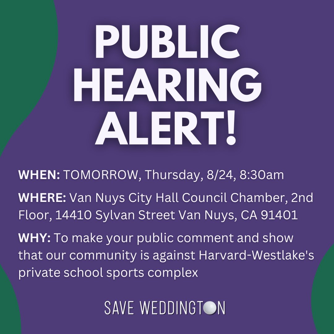 We'll make it simple. We need YOU at the next public hearing TOMORROW, 8/24 at 8:30am at Van Nuys City Hall. Swipe ➡️ for the details and to share with your friends, family, and neighbors. Tomorrow, let's #SaveWeddington!