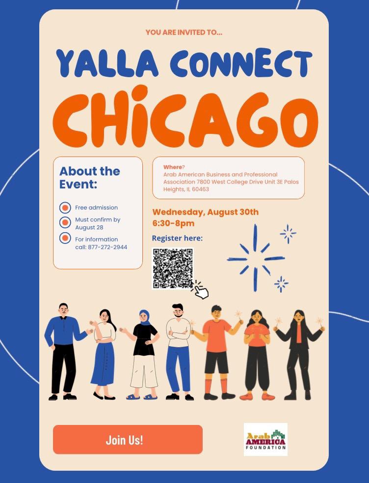 Yalla Connect Chicago! Join us for a meet and greet event in Chicago 🌇 Mark your calendar for a day filled with meaningful connections! 🗓️. 📌 When: August 30th, 6:30-8pm . 🍴Where: Arab American Business and Professional Association. * Scan the QR code for registration.