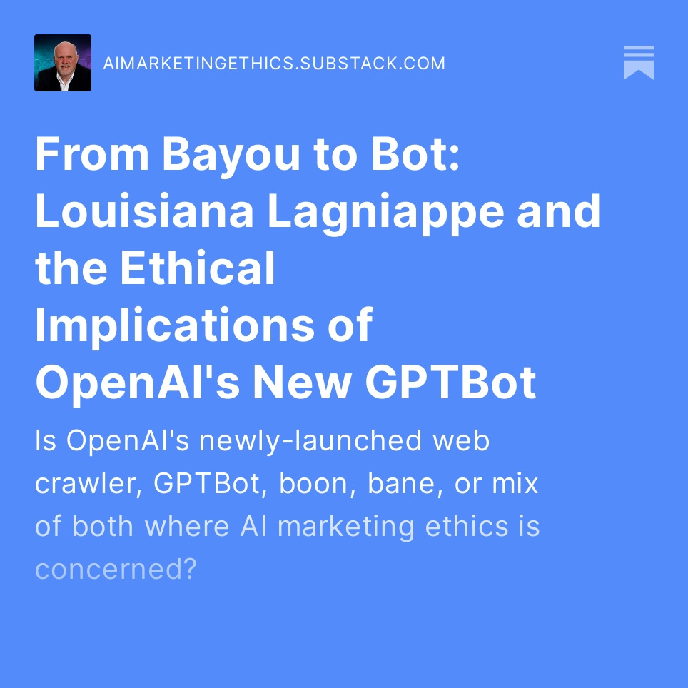 The second edition of my newsletter covering AI marketing ethics is out. It's a special edition for paid subscribers but you can get a 7-day free trial if you'd like to read the entire piece. #AI #aiethics #aimarketing #ChatGPT 

aimarketingethics.substack.com/p/from-bayou-t…