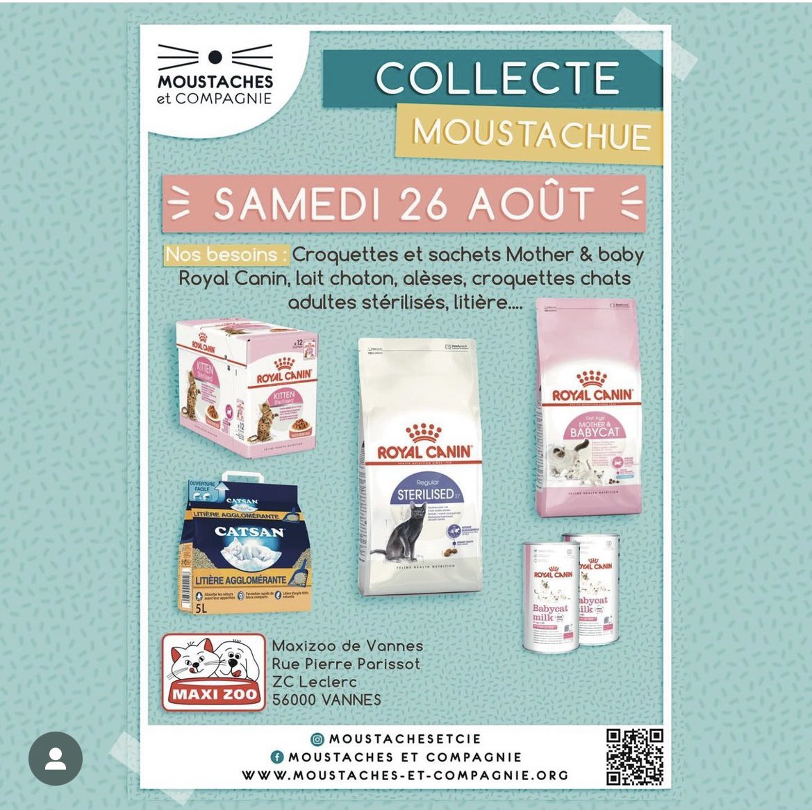 🐾🐱 COLLECTE MOUSTACHUE (56) 🐱🐾

L'asso sera présente le Samedi 26 Août au Maxizoo de Vannes pour une collecte alimentaire et accessoires.
🕚 Horaires : 9h30 - 19h00
📍 Lieu : Maxizoo Vannes - Rue Pierre Parissot (56)

Merci pour votre soutien et à bientôt !