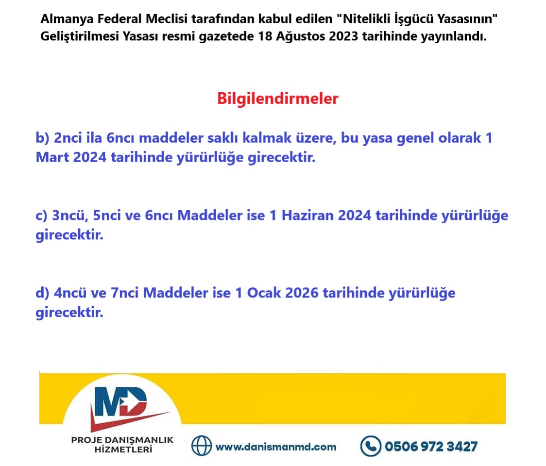 MD Proje Danışmanlık Hizmetleri olarak 2014 yılından bugüne her zaman #DoğruDanışmanlık ile Sizin yanınızdayız.
18 Ağustos 2023 Alman resmi gazetesinde yayınlanan "NİTELİKLİ İŞGÜCÜ YASASININ GELİŞTİRİLMESİ" YASASI en erken 18 Kasım 2023 tarihinde Almanyada yürürlüğe girecektir.