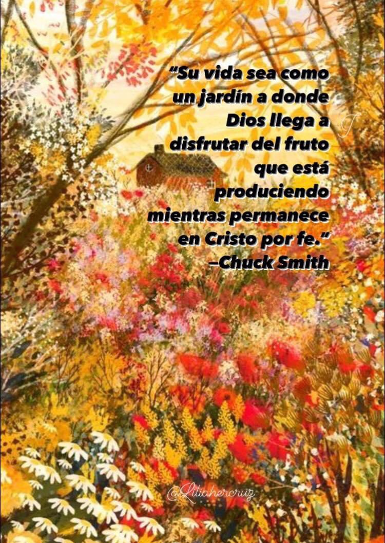 Hoy_Aprendi_En's tweet photo. “Su vida sea como un jardín a donde Dios llega a disfrutar del fruto que está produciendo mientras permanece en Cristo por fe.”
#ChuckSmith https://t.co/xLDJ2AS6QO