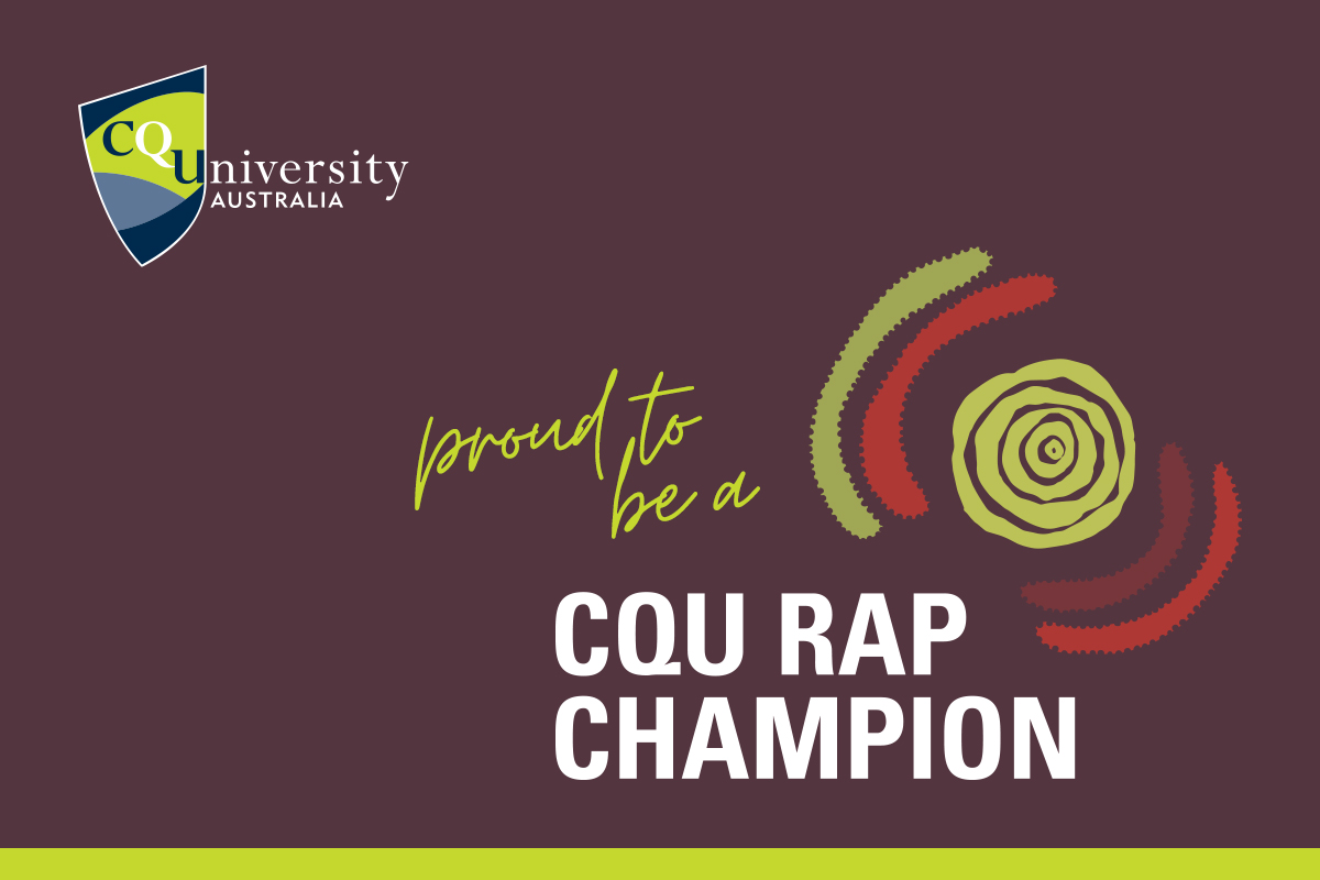 Proud to have been appointed a RAP champion,  taking ownership for delivering on the goals and objectives of CQUniversity’s RAP while also embarking on a journey of learning and knowledge sharing in <a href="/CQUniSBL/">CQUniSBL</a>
