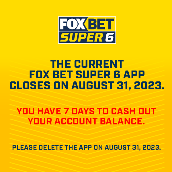 7 DAYS LEFT BEFORE WE SAY GOODBYE!!!  PLEASE WITHDRAW YOUR FUNDS.   For more information, please visit the FAQs at Super6.com