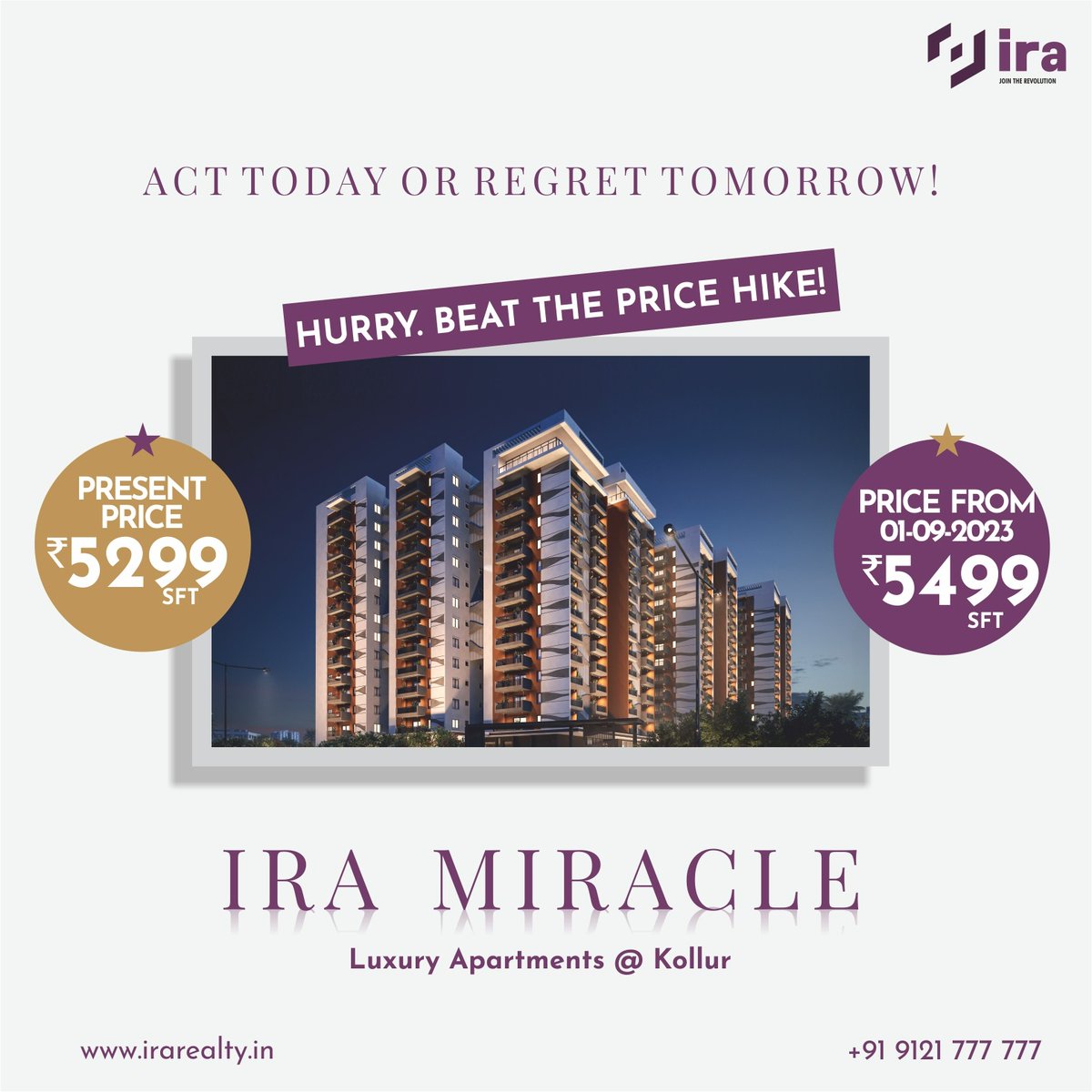 The growing demand and popularity of IRA MIRACLE has resulted in a price increase with effect from 1st September, 2023. So make the most of the time left and book your apartment now! Look sharp, act smart!
#irarealty #itsamiracle #kollur #PriceHike #PriceReduced #LimitedOffer