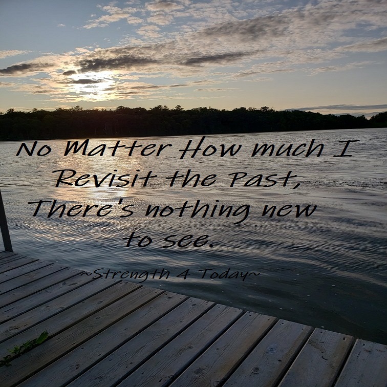 Strengthfor2day's tweet photo. No Matter How Much I Revisit The Past,
There's Nothing New To See.

#NoMatter #HowMuch #RevisitPast #NothingNew #2See #DontRegretPast #DontLiveInPast #LiveToday #RecoveryPosse #Strengthfor2day https://t.co/rEd0fy8FUY