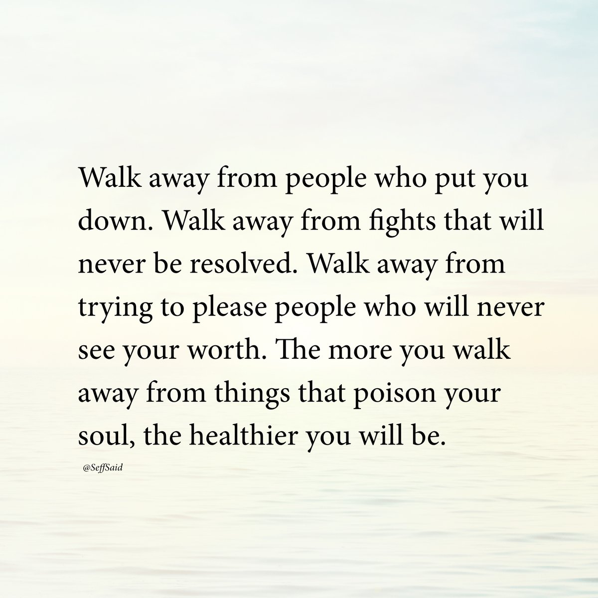 Walk away from things that poison your soul