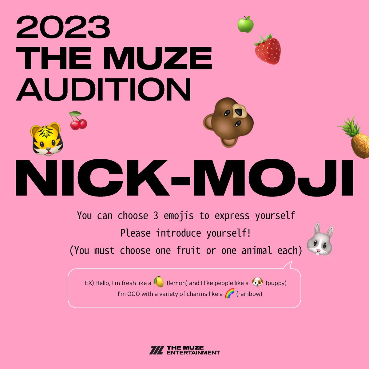 themuzeent's tweet photo. 2023 THE MUZE AUDITION NICK-MOJI

You can choose 3 emojis to express yourself Please introduce yourself!
(You must choose one fruit or one animal each)

EX) Hello, I'm fresh like a 🍋(lemon) and I like people like a 🐶(puppy) I'm OOO with a variety of charms like a 🌈(rainbow) https://t.co/sBvzshGCtr