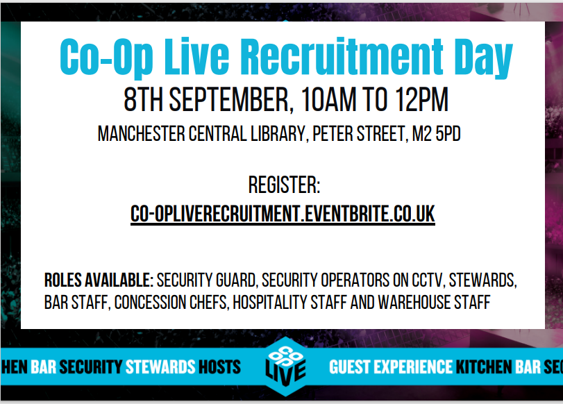 Don't miss the chance to be part of something big!
Co-op Live recruitment day on 8 September, 10am to 12pm at Manchester Central Library, M2 5PD.
From stewarding, security, bar staff, chefs and hosting roles, there is something for everyone.
Register now 👉Co-opLiveRecruitment.eventbrite.co.uk