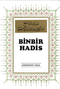 Hak ve hakîkate inanandan başkası ile sohbet etme.
Hz.Muhammed (S.A.V)
Binbir Hadis
Şemseddin Yeşil