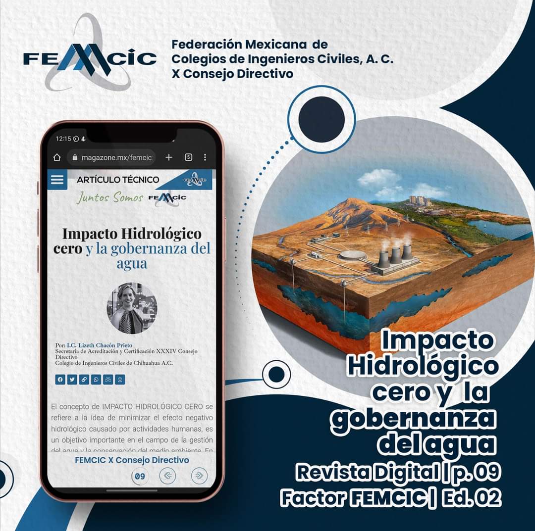 Los invitamos a consultar el artículo de la I.C. Lizeth Chacón Prieto | Secretaria de Acreditación y Certificación XXXIV Consejo Directivo - Colegio de Ingenieros Civiles de Chihuahua A.C.- Titulado: Impacto Hidrológico Cero y la Gobernanza del Agua | p09.