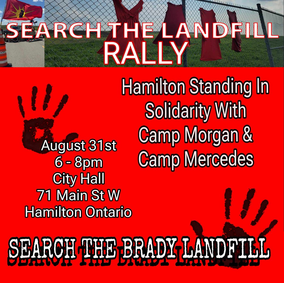 Join us for a Solidarity Rally with Camp Morgan and Camp Mercedes 

Join the call to search the Brady Landfill

August 31st 6-8 pm
Hamilton City Hall Forecourt 

Indigenous Relatives are Sacred 

#searchthelandfill #mmiwg2slgbtqqia #mmiwg