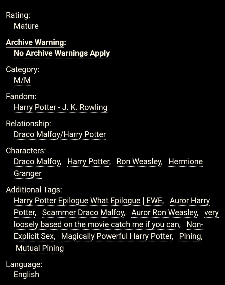 —— chasing embers
         3 chapters / 29k in total

loosely based on the movie catch me if you can, featuring auror harry potter chasing down international scammer draco malfoy!

link in comments 😗
#drarry #hpdm