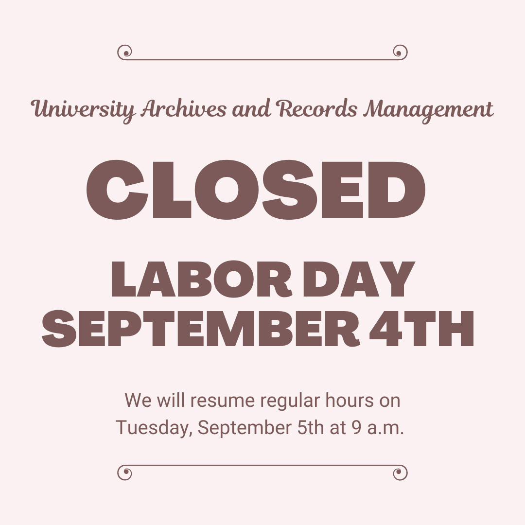 UW Archives and Records Management will be closed on Monday, September 4th for Labor Day. We will resume regular hours on Tuesday, September 5th at 9 a.m.