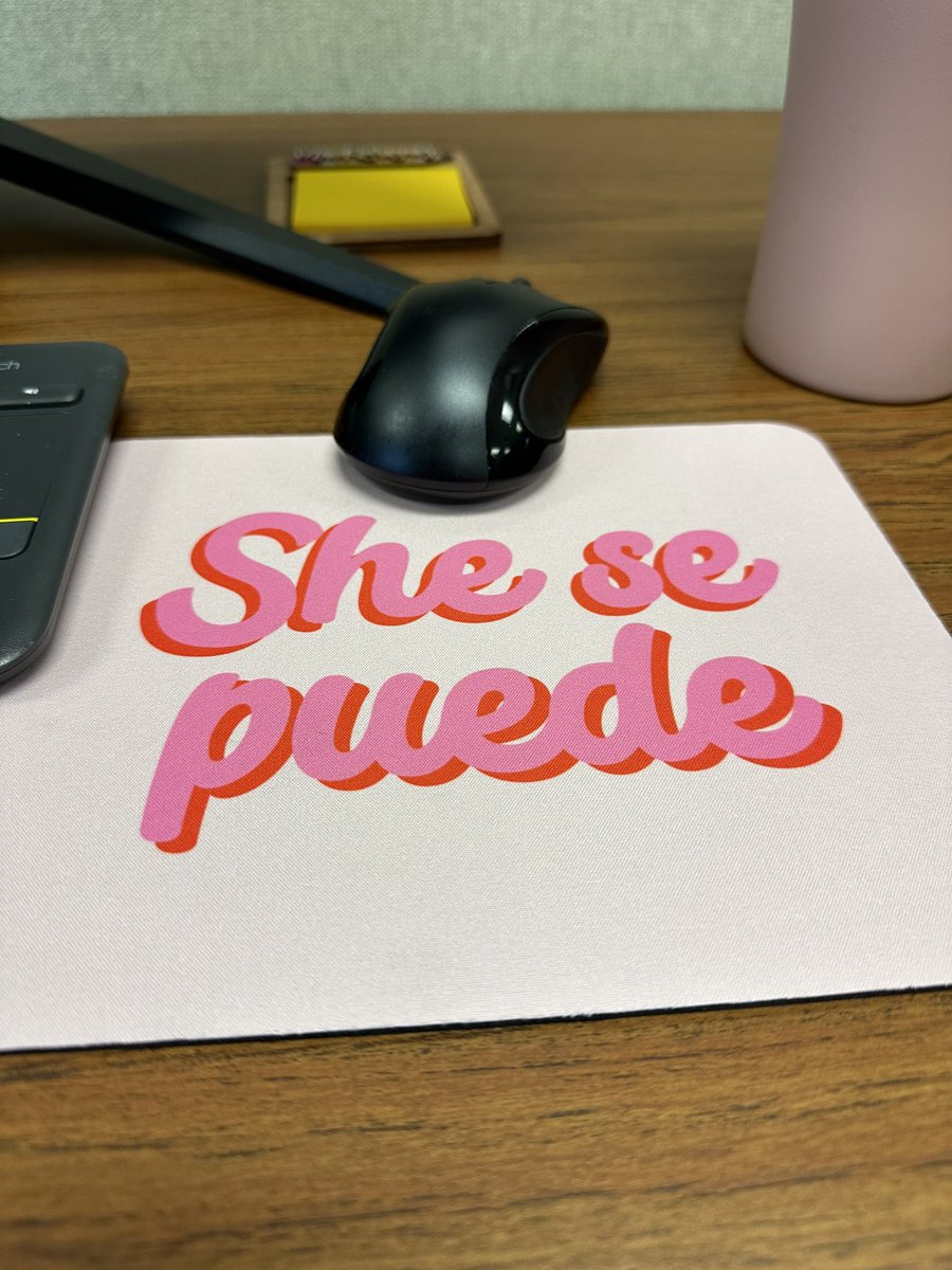 My mouse pad inspiration! SHE se puede! 💪