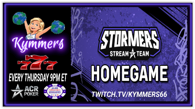 🎉 Kymmers Stormers 777 Homegame Night 🎉
📢 NLHE &amp; STUD H/L
📢 💰Stakes &amp; Entries 💰
💸 $5 Bankroll Builders 💸 $5 Money Bubbles
🌟WE ARE LIVE🌟

✨ Come Play with us 👉 twitch.tv/Kymmers66