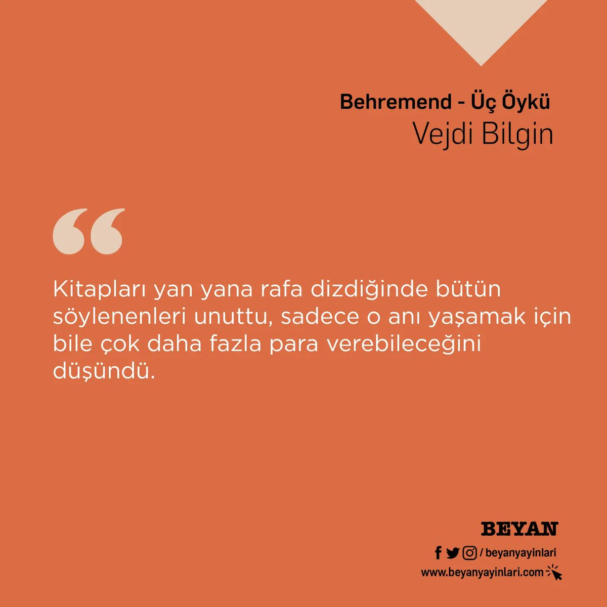 beyanyayinlari's tweet photo. Kitapları yan yana rafa dizdiğinde bütün söylenenleri unuttu, sadece o anı yaşamak için bile çok daha fazla para verebileceğini düşündü.
#beyanyayınları
#behremend
#vejdibilgin https://t.co/maIEZT3EzW