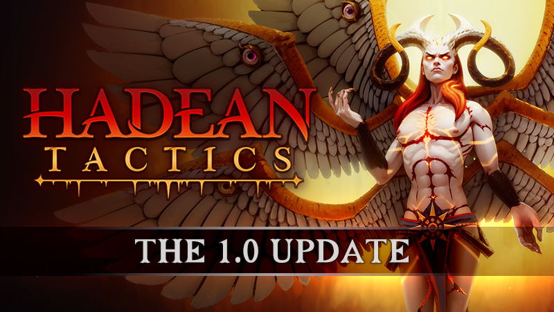 Hadean Tactics  is now OUT OF EARLY ACCESS!!

It's been an amazing two years in EA - thank you to all our players for the feedback, beta tests, and constant support and patience. 

The 1.0 update brings the final two Circles, the true final Boss, and the endings for each Hero!