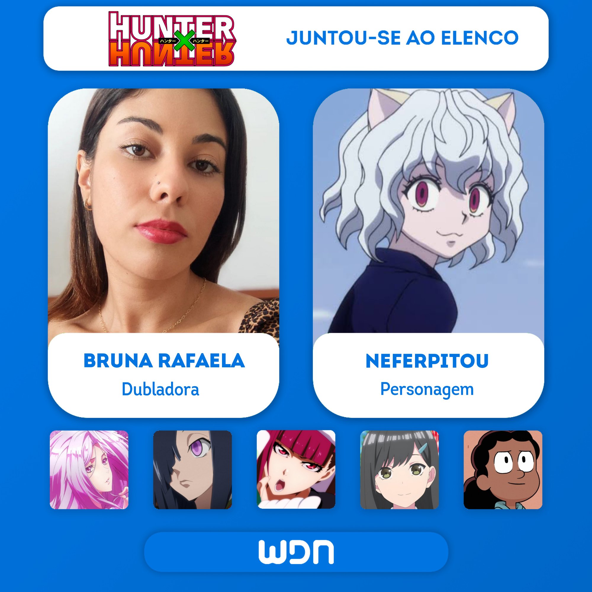 WDN - World Dubbing News on X: 🎣 Novos dubladores juntam-se ao elenco de 'Hunter  X Hunter(2011)' • Bruna Rafaela como Neferpitou • Gabriel Noya como Kaito   / X