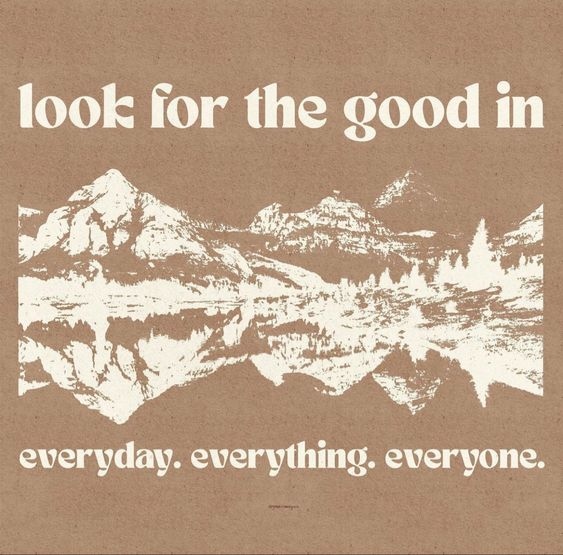 nueglow's tweet photo. Look for the good, and the good will find you. https://t.co/1uIbErChZh