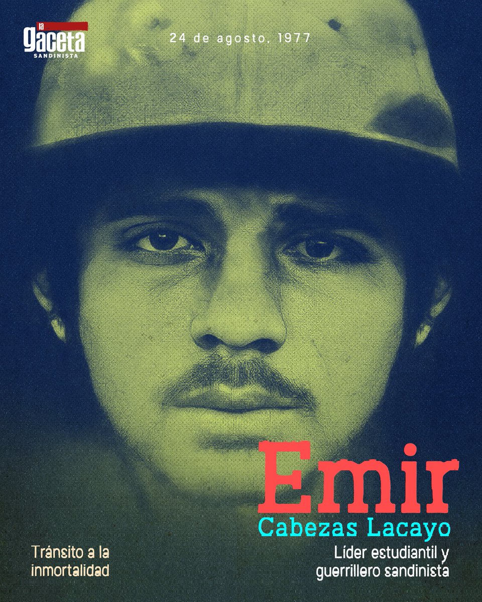 Emir Cabezas Lacayo, destacado líder del Frente Estudiantil Revolucionario (FER). Cayó valientemente en combate, el 24 de agosto de 1977, al cubrir la retirada de sus compañeros, en la zona de El Zapote, Nueva Guinea.