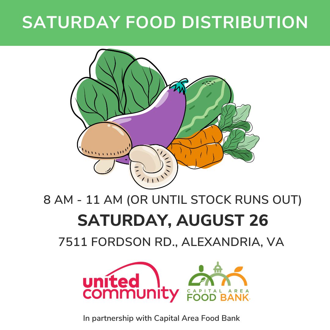 Saturday Food Distribution on August 26! Brought to you by United Community in partnership with <a href="/foodbankmetrodc/">Capital Area Food Bank</a> Swing by 7511 Fordson Rd, Alexandria, &amp; stock up on fresh produce. Open to all between 8 am to 11 am. Be early - goodies are first-come, first-served! Don't miss out!