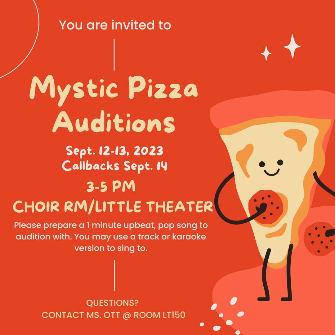 Audition time!!!
Mystic Pizza Auditions are Sept. 12-14.
The 12th will be the singing portion of the audition process (required).
The 13th will be the dance/acting portion of the audition process (required).
The 14th will be callbacks!