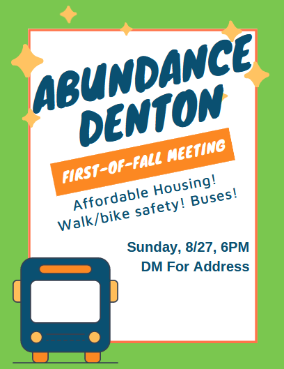 We're having our first meeting of the fall semester this Sunday! We'll be talking about affordable housing, traffic safety wins, A-train updates, getting better buses, and how you can help! Location is near UNT campus + fairly safe to bike to