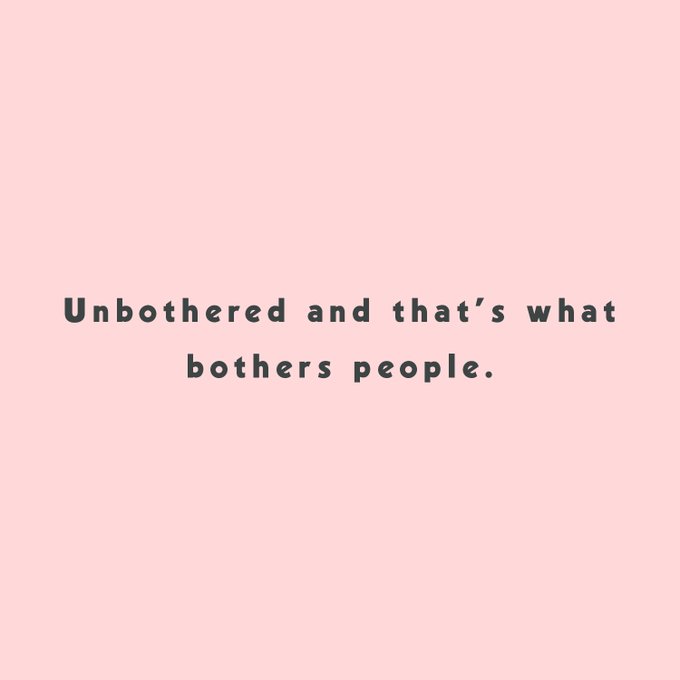 Unbothered and that's what bothers people. https://t.co/GahnevnWKL